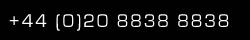 Telephone: +44 (0)20 8838 8838 